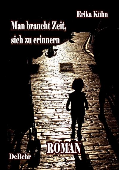 Man braucht Zeit, sich zu erinnern - Roman