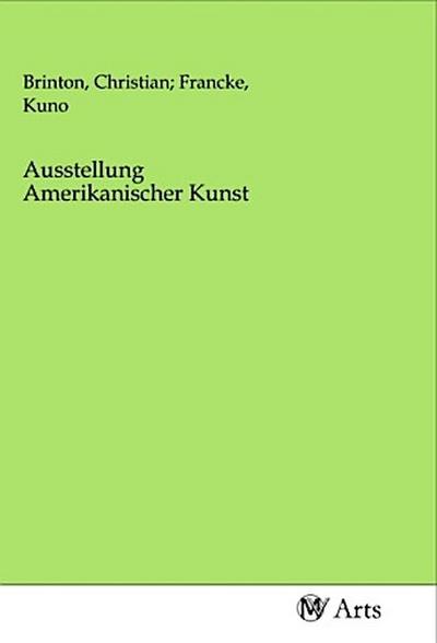 Ausstellung Amerikanischer Kunst