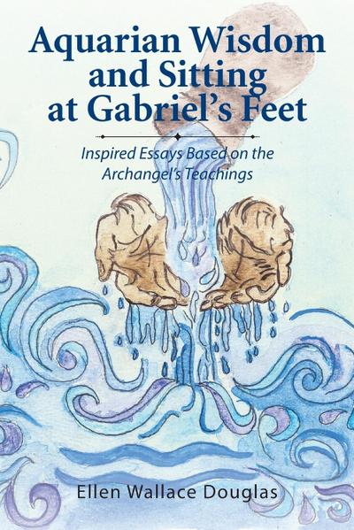 Aquarian Wisdom and Sitting at Gabriel’s feet