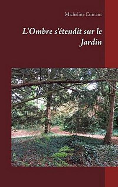 L’Ombre s’étendit sur le Jardin