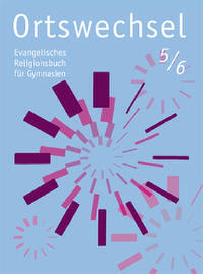 Ortswechsel, Evangelisches Religionsbuch für Gymnasien, BW He MV Ni NRW RP Sl Sc Sh Th, Gy
