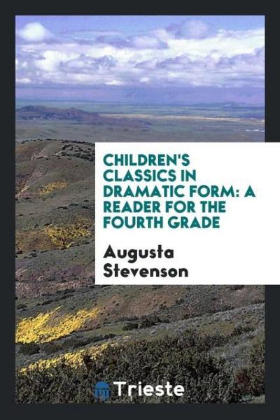 Children’s Classics in Dramatic Form