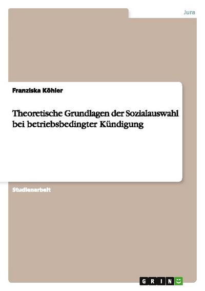 Theoretische Grundlagen der Sozialauswahl bei betriebsbedingter Kündigung