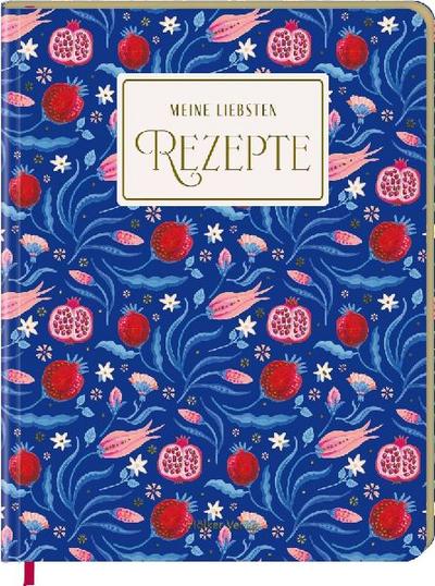 Meine liebsten Rezepte - Träume aus 1001 Nacht