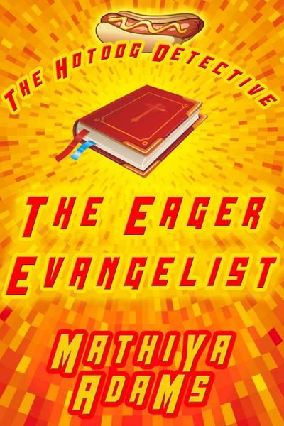 The Eager Evangelist (The Hot Dog Detective - A Denver Detective Cozy Mystery, #5)