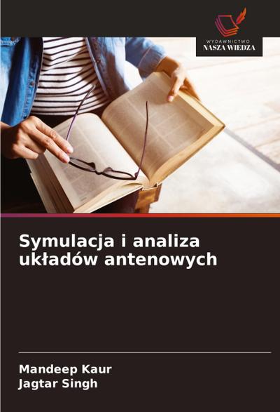 Symulacja i analiza uk¿adów antenowych