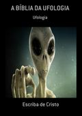 A BÍBLIA DA UFOLOGIA