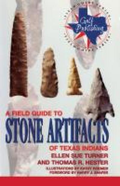 A Field Guide to Stone Artifacts of Texas Indians