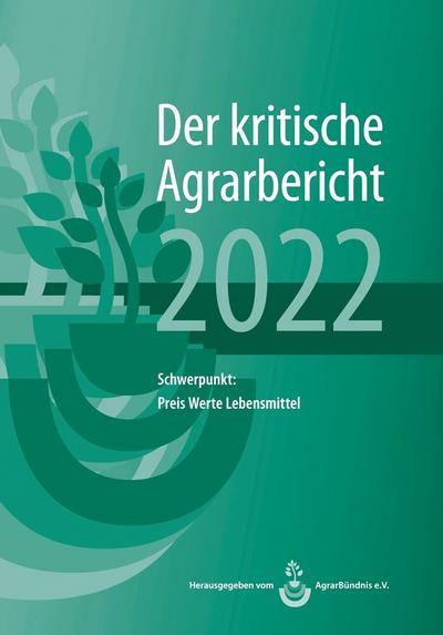 Landwirtschaft - Der kritische Agrarbericht 2022