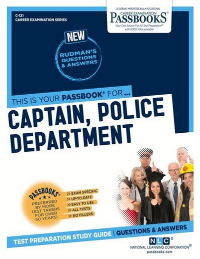 Captain, Police Department (C-121): Passbooks Study Guide Volume 121