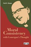 Moral Consistency with Lonergan’s Thought