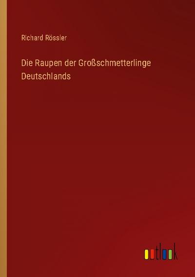 Die Raupen der Großschmetterlinge Deutschlands