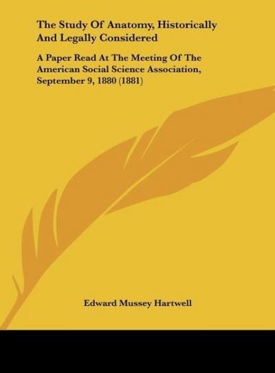 The Study Of Anatomy, Historically And Legally Considered - Edward Mussey Hartwell