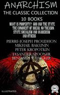 Anarchism. The Classic Collection (10 books). Illustrated