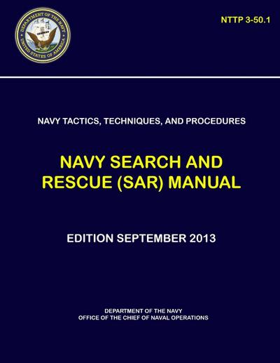 Navy Tactics, Techniques, and Procedures - Navy Search and Rescue (SAR) Manual (NTTP 3-50.1)