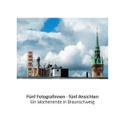 Fünf Fotografinnen - fünf Ansichten aus Braunschwe
