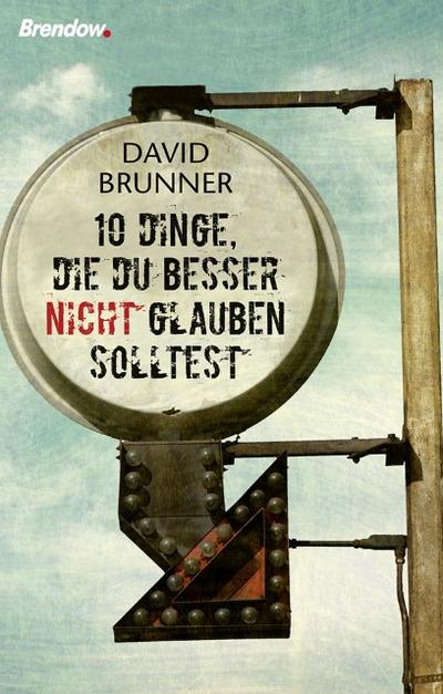 Zehn Dinge, die du besser nicht glauben solltest