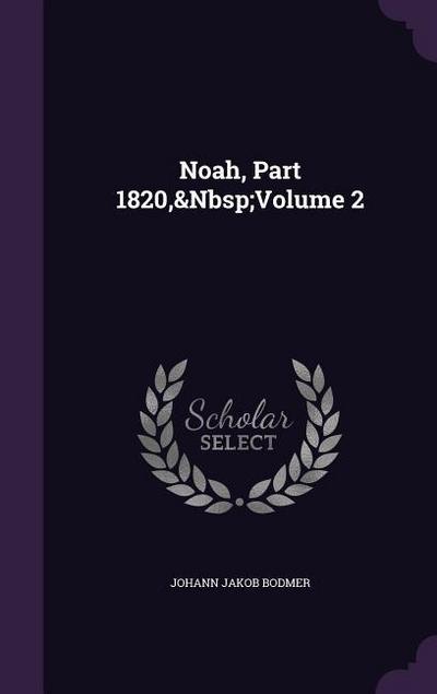 Noah, Part 1820, Volume 2