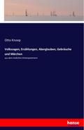 Volkssagen, Erzählungen, Aberglauben, Gebräuche und Märchen