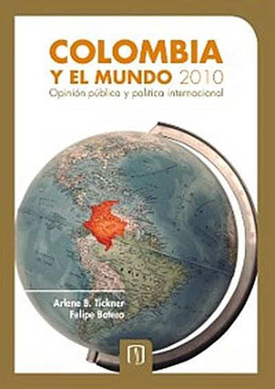 Colombia y el mundo 2010. Opinión pública y política internacional