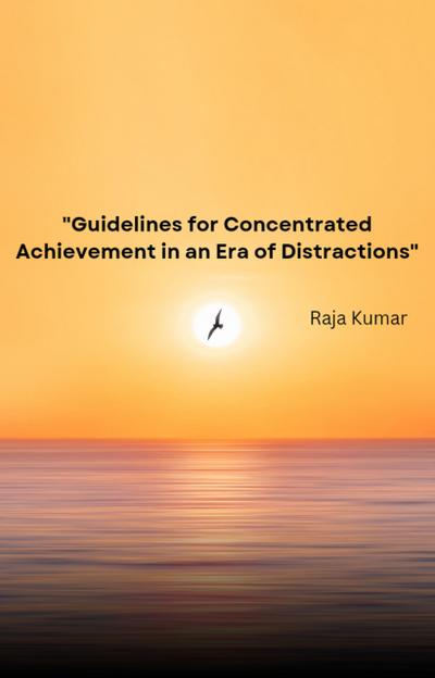 "Guidelines for Concentrated Achievement in an Era of Distractions" (1)