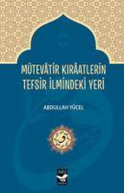 Mütevatir Kiraatlerin Tefsir Ilmindeki Yeri