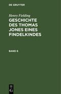Geschichte des Thomas Jones eines Findelkindes : Aus dem Englischen