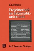 Projektarbeit im Informatikunterricht