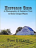 Historic Ohio - A Photographic and Narrative Visit to Some Unique Places