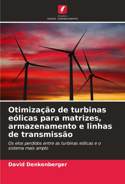 Otimização de turbinas eólicas para matrizes, armazenamento e linhas de transmissão