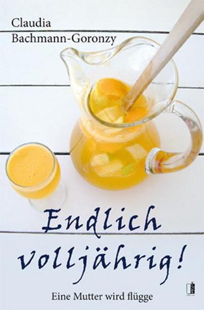 Endlich volljährig!: Eine Mutter wird flügge