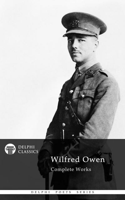 Delphi Complete Works of Wilfred Owen (Illustrated)