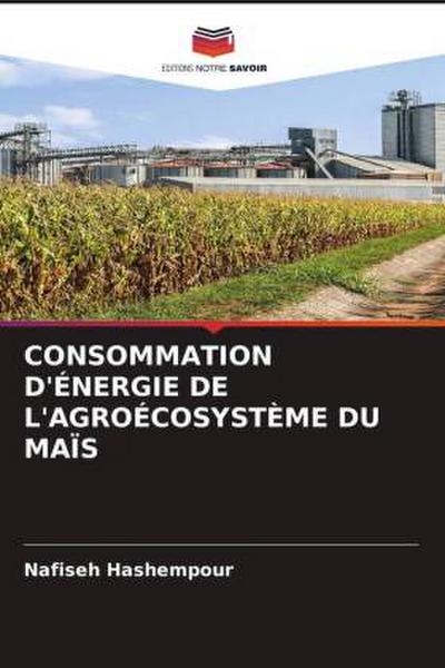 CONSOMMATION D’ÉNERGIE DE L’AGROÉCOSYSTÈME DU MAÏS