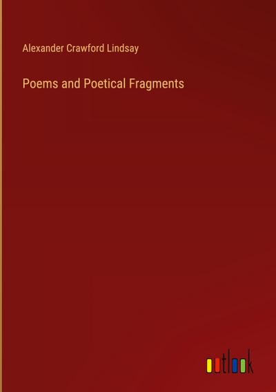 Poems and Poetical Fragments