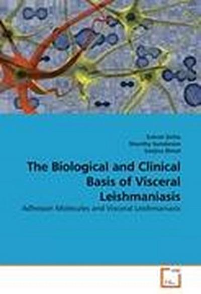 The Biological and Clinical Basis of Visceral Leishmaniasis