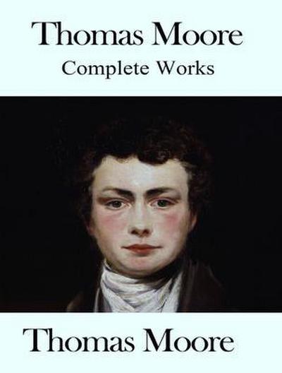 The Complete Works of Thomas Moore