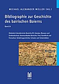 Bibliographie zur Geschichte des bairischen Baierns, Band 14: Ästhetisch-künstlerische Bereiche III: Literatur, Museen und Denkmalschutz; ... Verkehrsgeschichte; Schulen und Universitäten