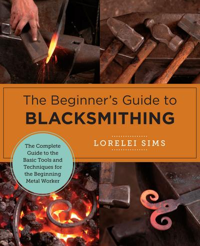 The Beginner’s Guide to Blacksmithing