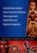 Australia New Zealand Closer Economic Relations Trade Agreement (ANZCERTA) and Regional Integration