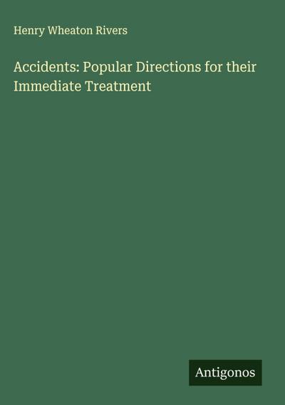 Accidents: Popular Directions for their Immediate Treatment