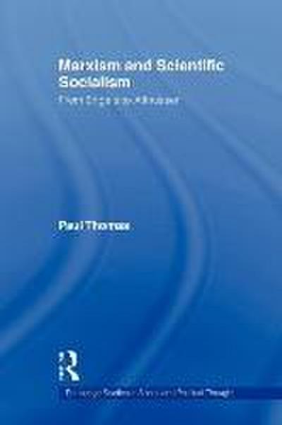Marxism & Scientific Socialism (Routledge Studies in Social and Political Thought, Band 57)