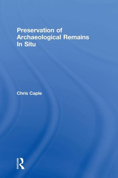 Preservation of Archaeological Remains In Situ