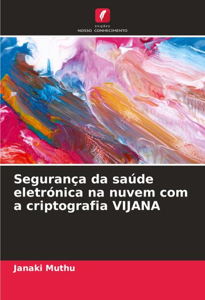 Segurança da saúde eletrónica na nuvem com a criptografia VIJANA