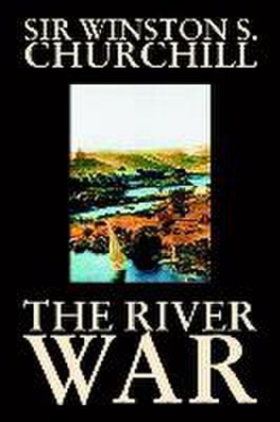 The River War by Winston S. Churchill, History