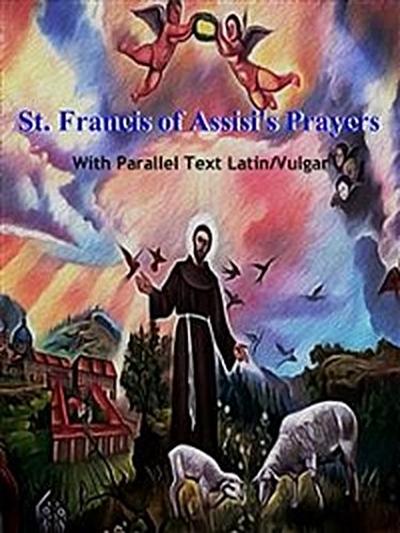 St. Francis of Assisi’s Prayers