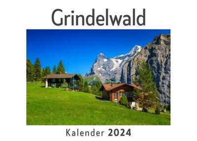 Grindelwald (Wandkalender 2024, Kalender DIN A4 quer, Monatskalender im Querformat mit Kalendarium, Das perfekte Geschenk)