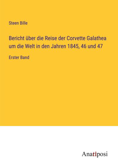 Bericht über die Reise der Corvette Galathea um die Welt in den Jahren 1845, 46 und 47