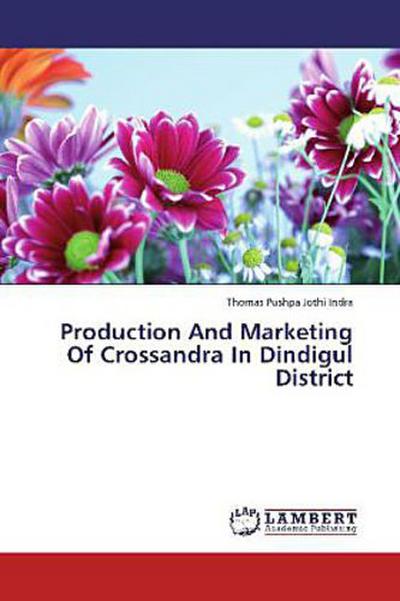 Production And Marketing Of Crossandra In Dindigul District