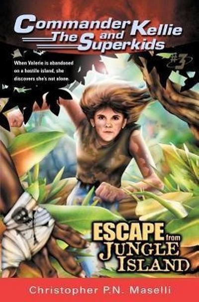 (Commander Kellie and the Superkids’ Adventures #3) Escape from Jungle Island