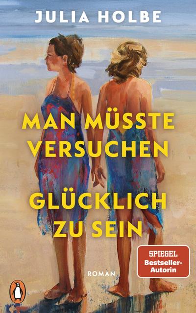 Man müsste versuchen, glücklich zu sein (eBook, EPUB) - Julia Holbe